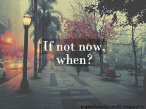 if-not-now-when
